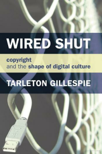 Wired Shut by Tarleton Gillespie
